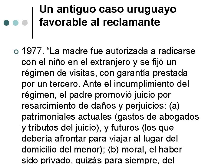 Un antiguo caso uruguayo favorable al reclamante 1977. “La madre fue autorizada a radicarse