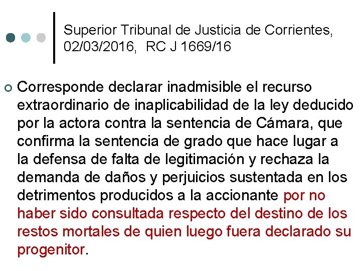 Superior Tribunal de Justicia de Corrientes, 02/03/2016, RC J 1669/16 Corresponde declarar inadmisible el