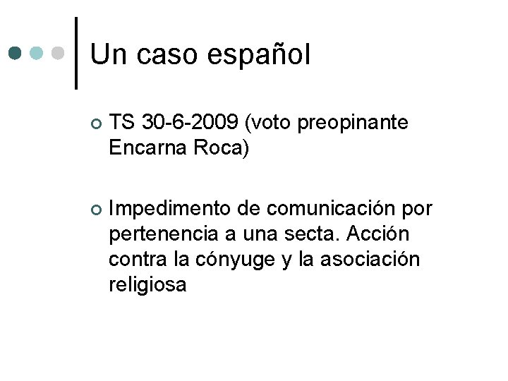 Un caso español TS 30 6 2009 (voto preopinante Encarna Roca) Impedimento de comunicación