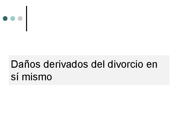 Daños derivados del divorcio en sí mismo 