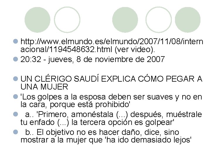 l http: //www. elmundo. es/elmundo/2007/11/08/intern acional/1194548632. html (ver video). l 20: 32 jueves, 8