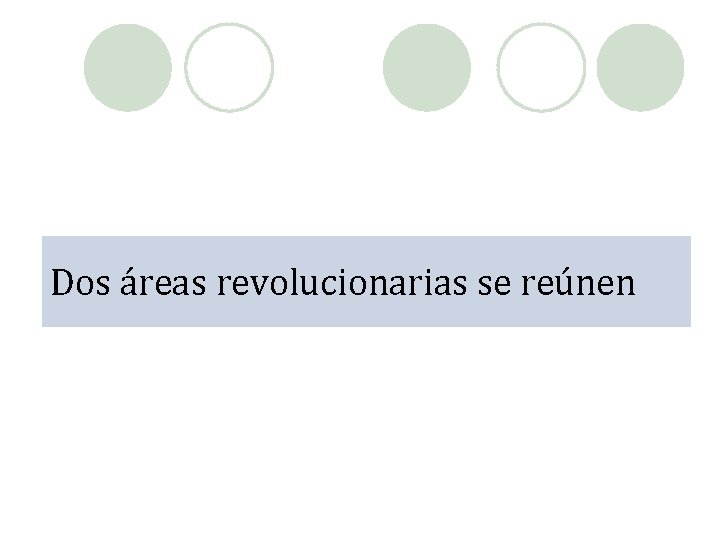 Dos áreas revolucionarias se reúnen 