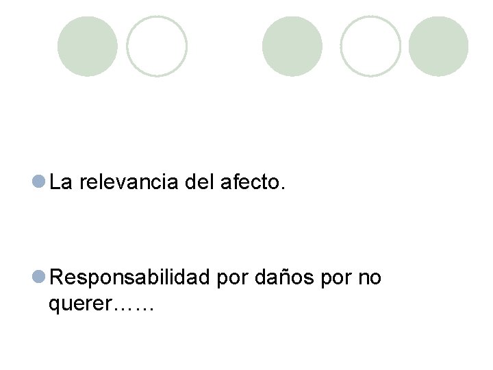 l La relevancia del afecto. l Responsabilidad por daños por no querer…… 