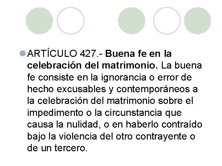 l ARTÍCULO 427. Buena fe en la celebración del matrimonio. La buena fe consiste