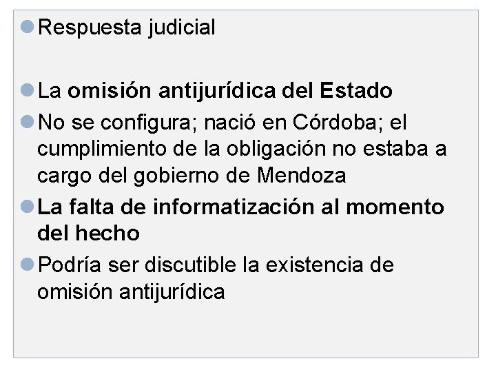 l Respuesta judicial l La omisión antijurídica del Estado l No se configura; nació