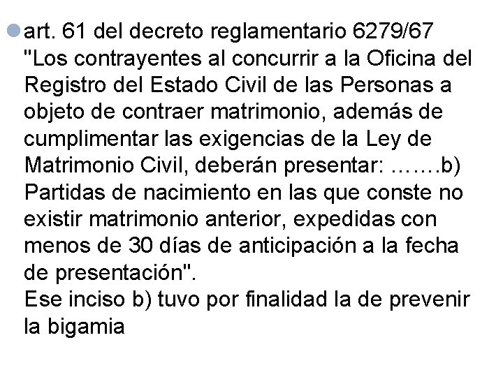 l art. 61 del decreto reglamentario 6279/67 "Los contrayentes al concurrir a la Oficina