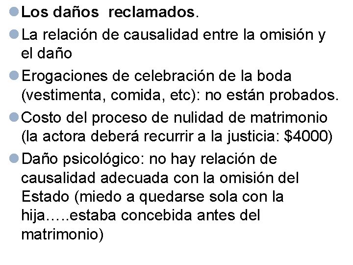 l Los daños reclamados. l La relación de causalidad entre la omisión y el