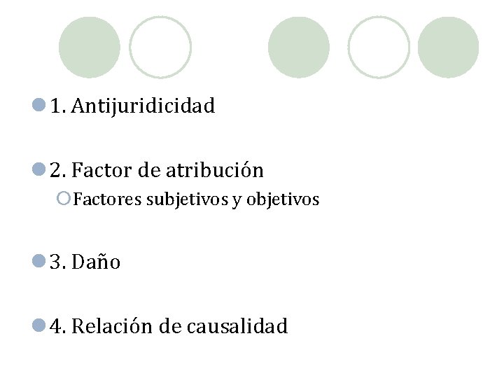 l 1. Antijuridicidad l 2. Factor de atribución ¡Factores subjetivos y objetivos l 3.