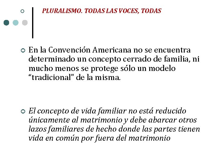  PLURALISMO. TODAS LAS VOCES, TODAS En la Convención Americana no se encuentra determinado