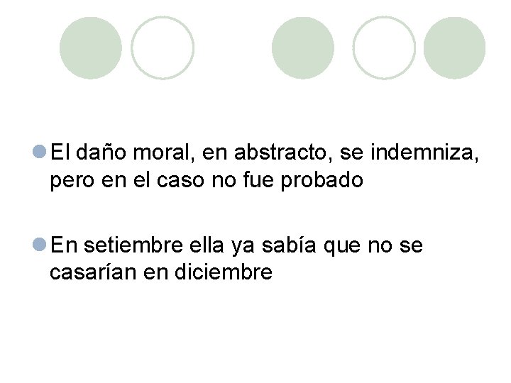 l El daño moral, en abstracto, se indemniza, pero en el caso no fue