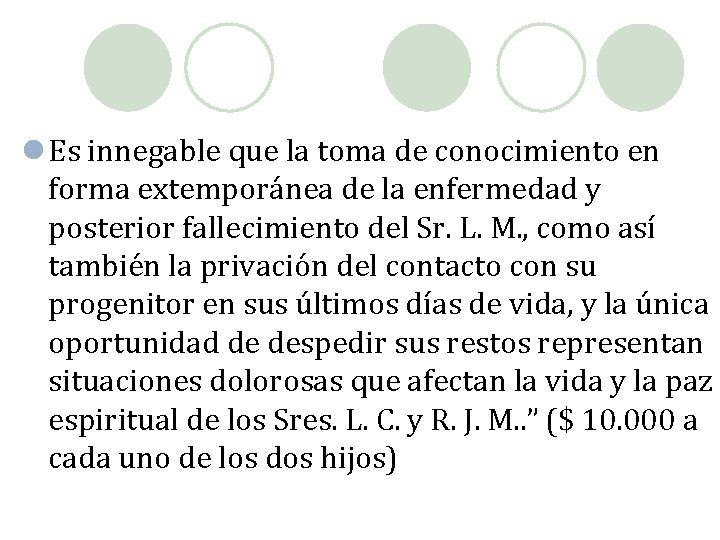 l Es innegable que la toma de conocimiento en forma extemporánea de la enfermedad