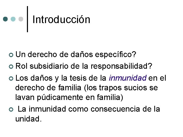 Introducción Un derecho de daños específico? Rol subsidiario de la responsabilidad? Los daños y