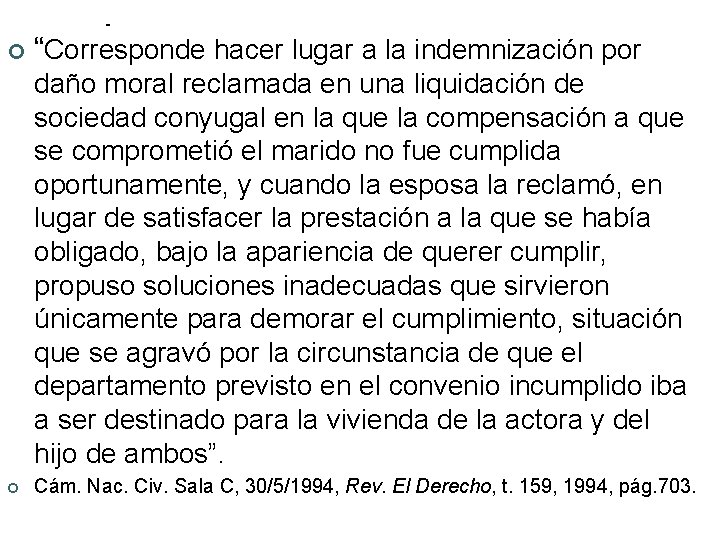  “Corresponde hacer lugar a la indemnización por daño moral reclamada en una liquidación