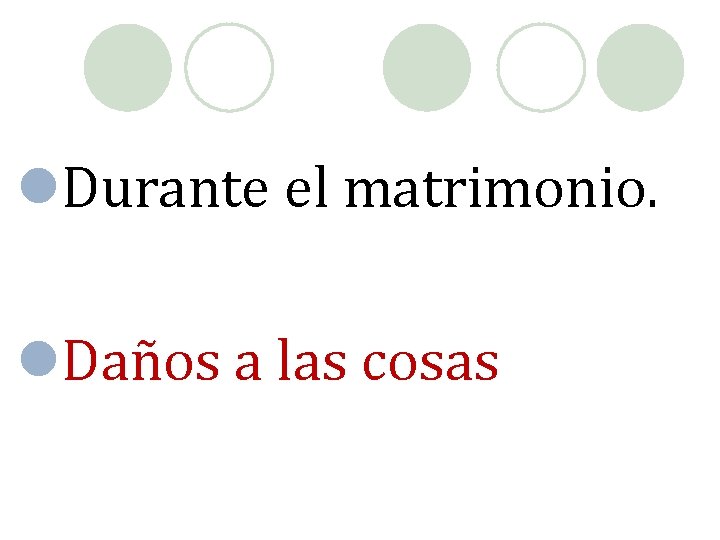 l. Durante el matrimonio. l. Daños a las cosas 