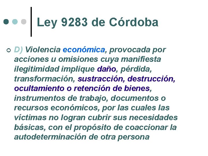 Ley 9283 de Córdoba D) Violencia económica, provocada por acciones u omisiones cuya manifiesta