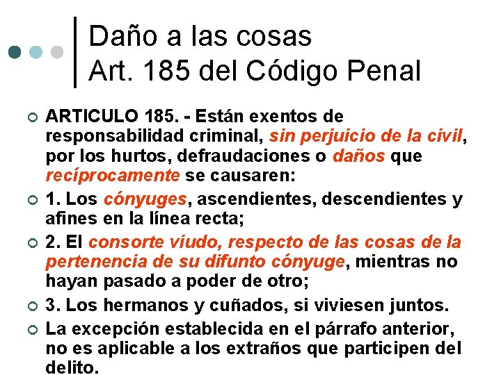 Daño a las cosas Art. 185 del Código Penal ARTICULO 185. - Están exentos