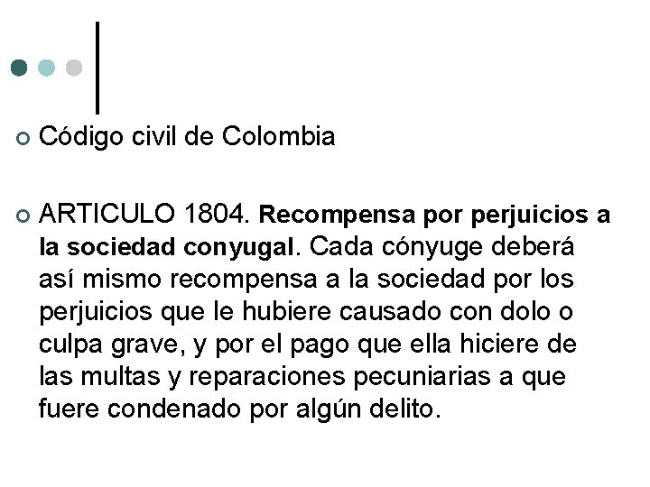  Código civil de Colombia ARTICULO 1804. Recompensa por perjuicios a la sociedad conyugal.