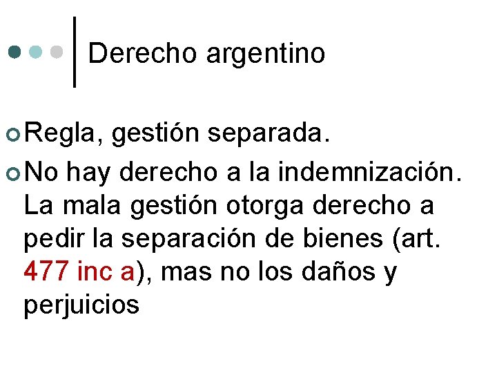 Derecho argentino Regla, gestión separada. No hay derecho a la indemnización. La mala gestión