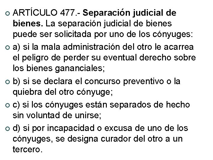 ARTÍCULO 477. Separación judicial de bienes. La separación judicial de bienes puede ser solicitada