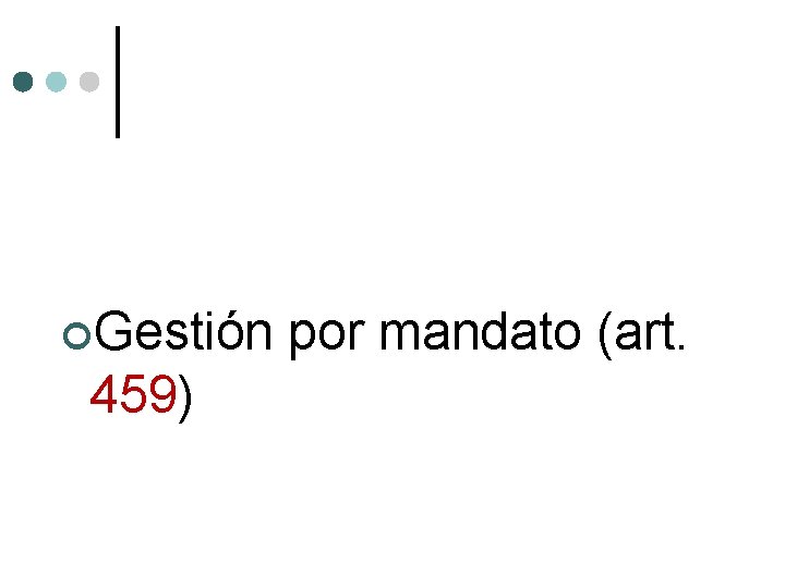  Gestión 459) por mandato (art. 