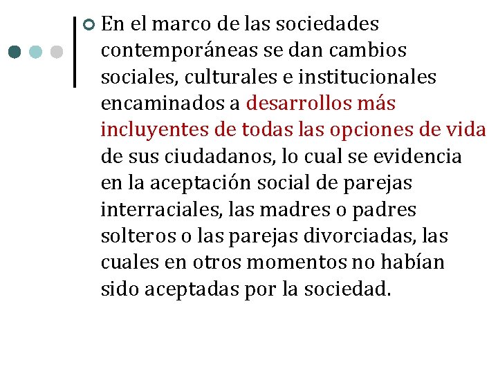  En el marco de las sociedades contemporáneas se dan cambios sociales, culturales e