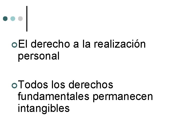  El derecho a la realización personal Todos los derechos fundamentales permanecen intangibles 