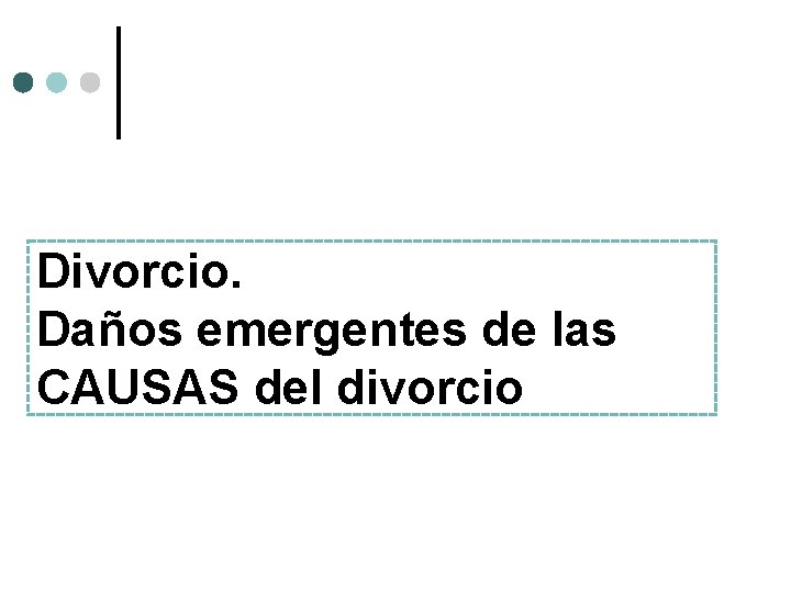 Divorcio. Daños emergentes de las CAUSAS del divorcio 