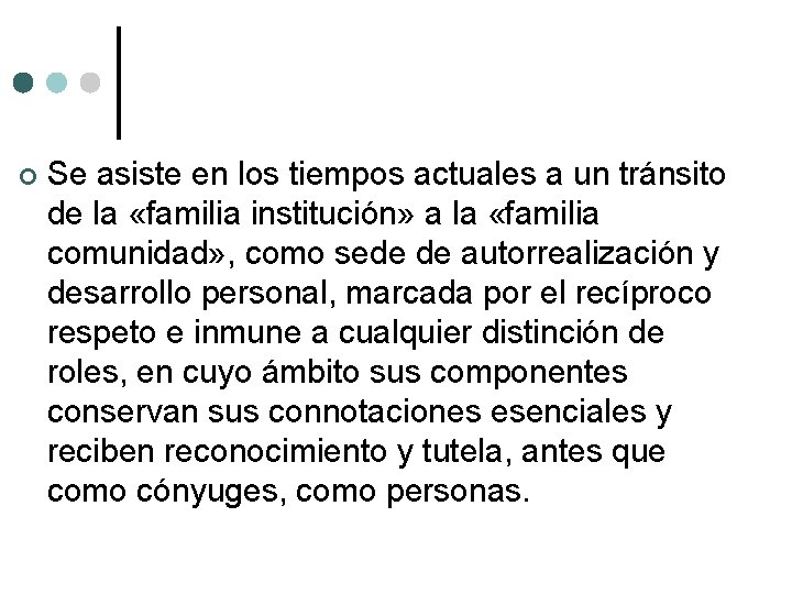  Se asiste en los tiempos actuales a un tránsito de la «familia institución»