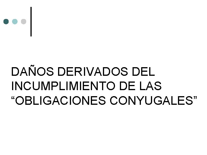 DAÑOS DERIVADOS DEL INCUMPLIMIENTO DE LAS “OBLIGACIONES CONYUGALES” 