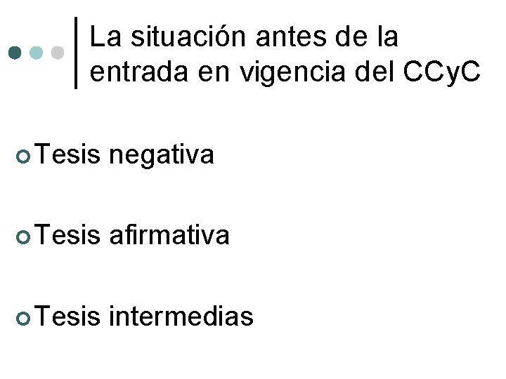 La situación antes de la entrada en vigencia del CCy. C Tesis negativa Tesis