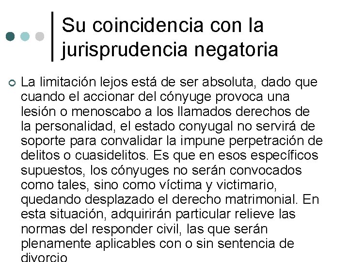 Su coincidencia con la jurisprudencia negatoria La limitación lejos está de ser absoluta, dado