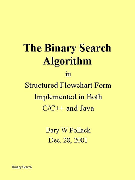 The Binary Search Algorithm in Structured Flowchart Form Implemented in Both C/C++ and Java