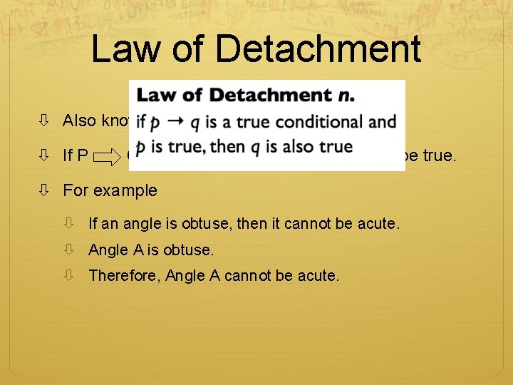 Law of Detachment Also known as Modus Ponens If P Q is true and