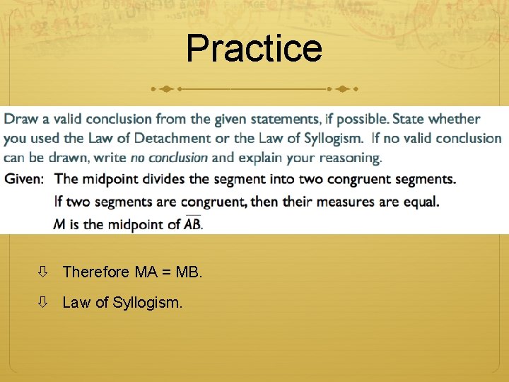 Practice W Therefore MA = MB. Law of Syllogism. 