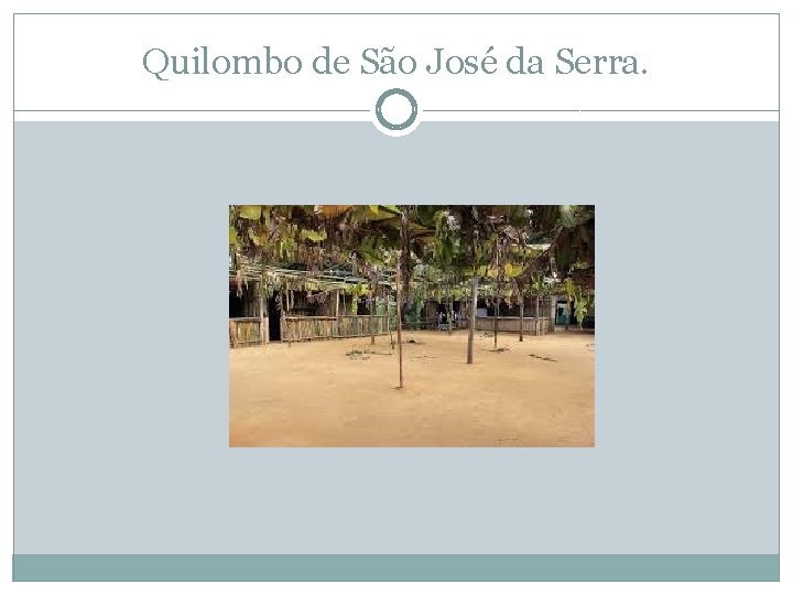 Quilombo de São José da Serra. 