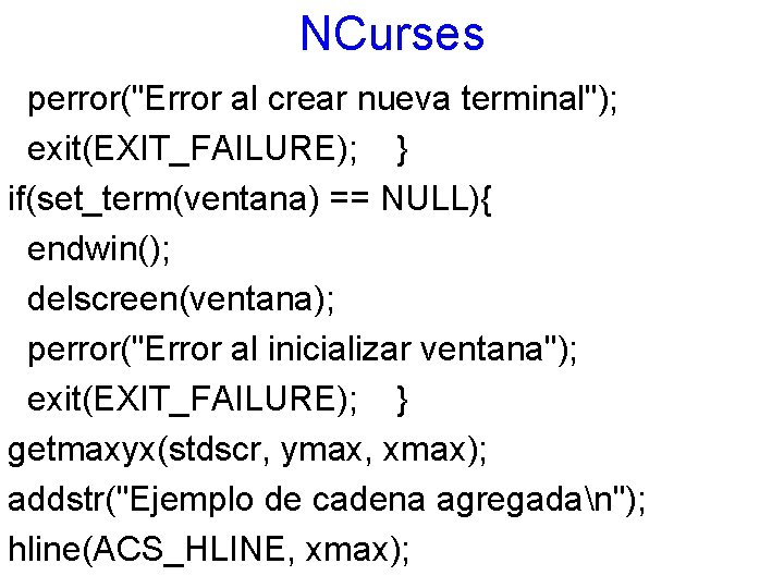 NCurses perror("Error al crear nueva terminal"); exit(EXIT_FAILURE); } if(set_term(ventana) == NULL){ endwin(); delscreen(ventana); perror("Error