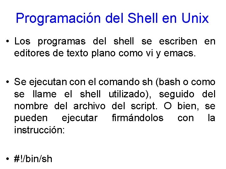 Programación del Shell en Unix • Los programas del shell se escriben en editores