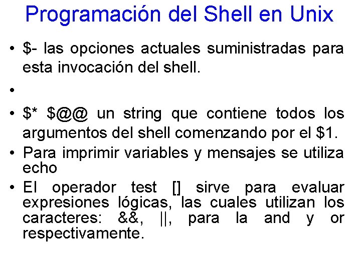 Programación del Shell en Unix • $- las opciones actuales suministradas para esta invocación