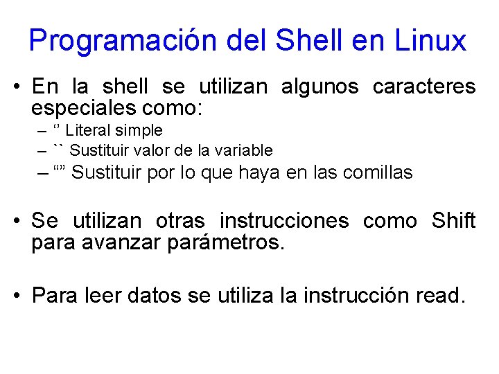 Programación del Shell en Linux • En la shell se utilizan algunos caracteres especiales