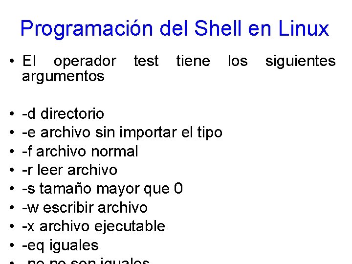 Programación del Shell en Linux • El operador argumentos • • test tiene -d