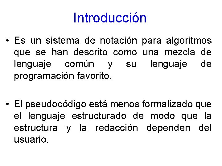 Introducción • Es un sistema de notación para algoritmos que se han descrito como