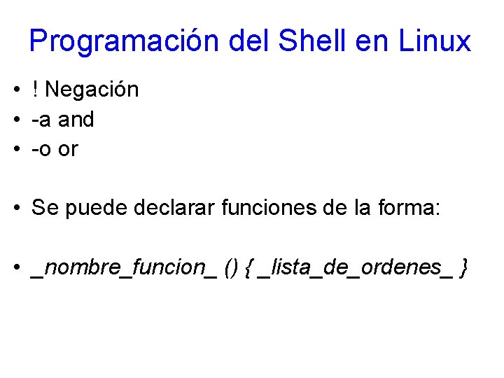 Programación del Shell en Linux • ! Negación • -a and • -o or