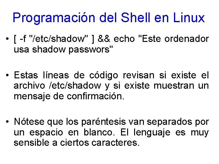 Programación del Shell en Linux • [ -f "/etc/shadow" ] && echo "Este ordenador