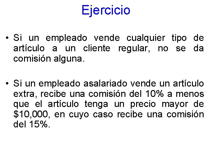 Ejercicio • Si un empleado vende cualquier tipo de artículo a un cliente regular,