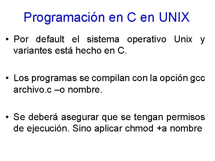 Programación en C en UNIX • Por default el sistema operativo Unix y variantes