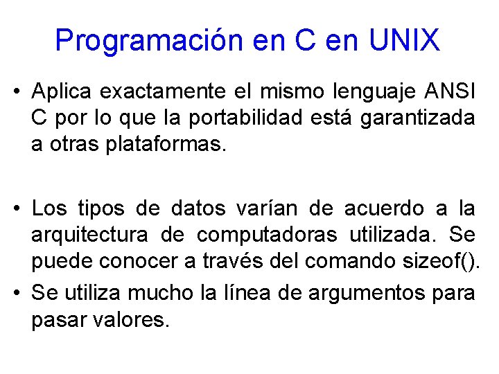 Programación en C en UNIX • Aplica exactamente el mismo lenguaje ANSI C por