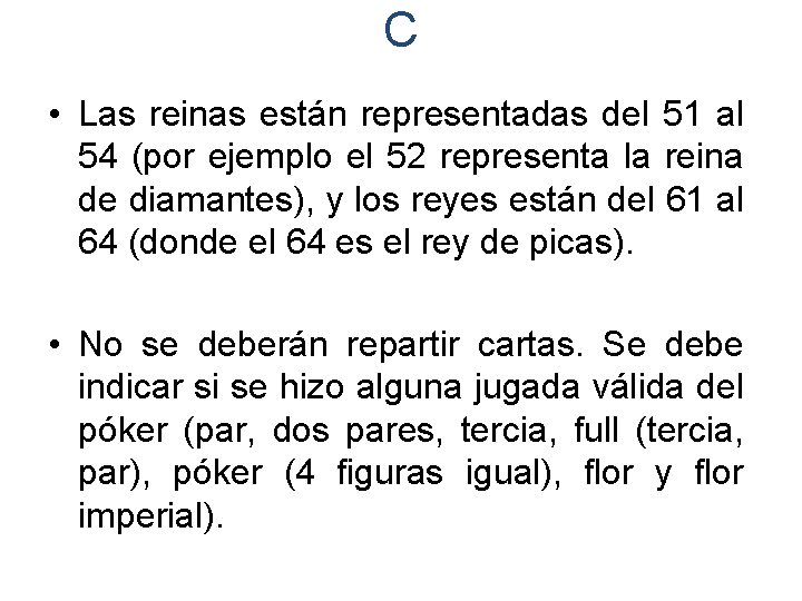 C • Las reinas están representadas del 51 al 54 (por ejemplo el 52