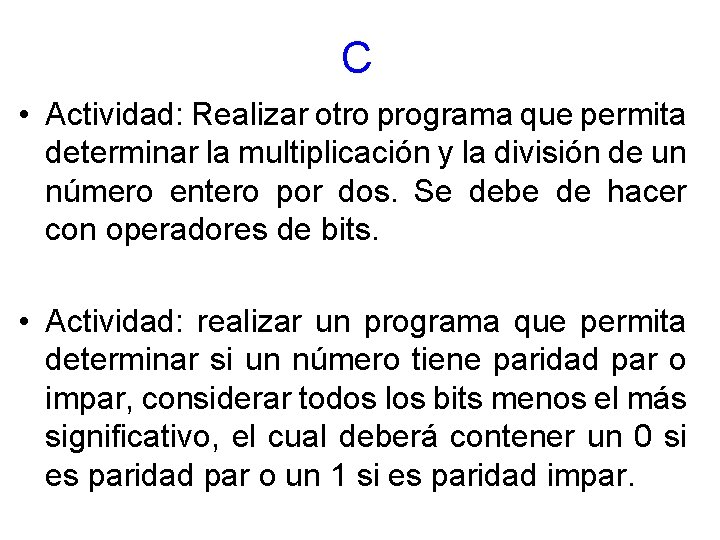 C • Actividad: Realizar otro programa que permita determinar la multiplicación y la división