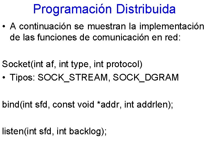 Programación Distribuida • A continuación se muestran la implementación de las funciones de comunicación