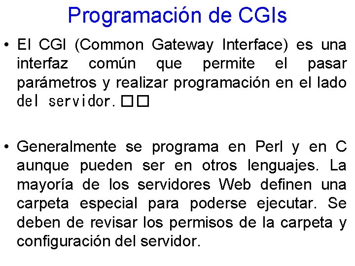 Programación de CGIs • El CGI (Common Gateway Interface) es una interfaz común que